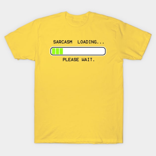 computer message sarcasm loading (low) T-Shirt by mystudiocreate